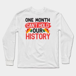 One month can’t hold our history Long Sleeve T-Shirt